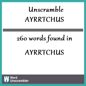 260 words unscrambled from ayrrtchus