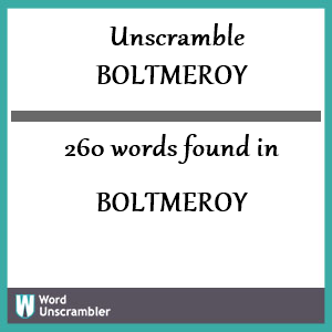 260 words unscrambled from boltmeroy