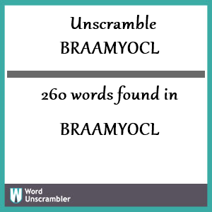 260 words unscrambled from braamyocl