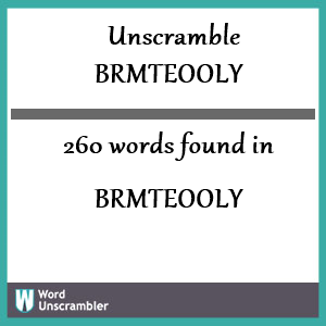 260 words unscrambled from brmteooly