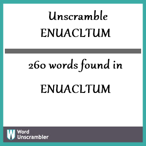 260 words unscrambled from enuacltum