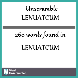260 words unscrambled from lenuatcum