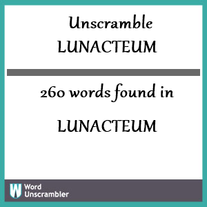 260 words unscrambled from lunacteum