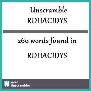 260 words unscrambled from rdhacidys