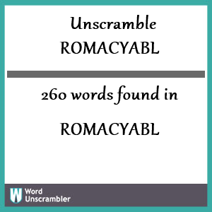 260 words unscrambled from romacyabl