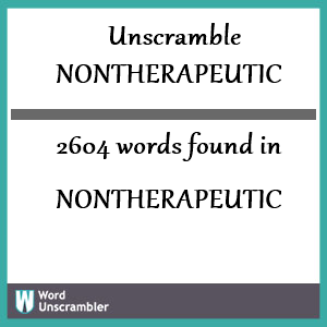 2604 words unscrambled from nontherapeutic