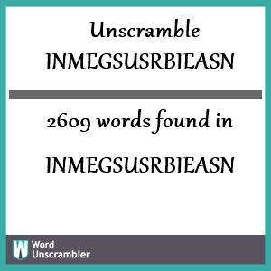 2609 words unscrambled from inmegsusrbieasn