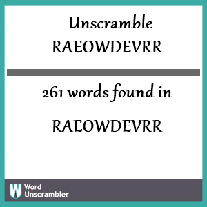 261 words unscrambled from raeowdevrr