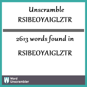 2613 words unscrambled from rsibeoyaiglztr