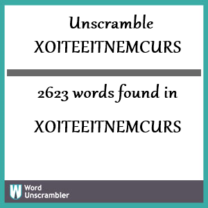 2623 words unscrambled from xoiteeitnemcurs