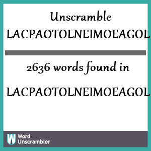 2636 words unscrambled from lacpaotolneimoeagol