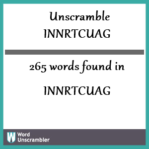 265 words unscrambled from innrtcuag