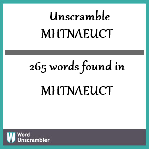 265 words unscrambled from mhtnaeuct