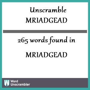 265 words unscrambled from mriadgead