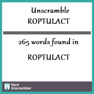 265 words unscrambled from roptulact