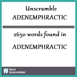 2650 words unscrambled from adenemphractic