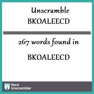 267 words unscrambled from bkoaleecd