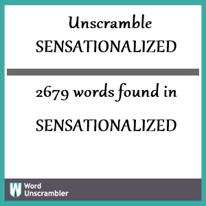 2679 words unscrambled from sensationalized