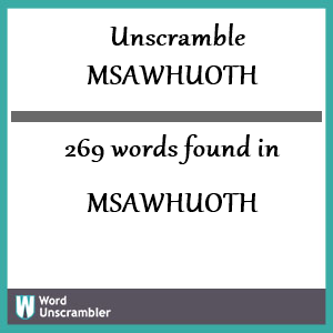 269 words unscrambled from msawhuoth