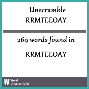 269 words unscrambled from rrmteeoay