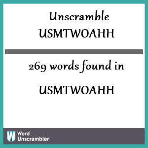 269 words unscrambled from usmtwoahh