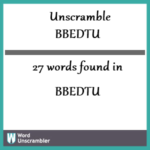 27 words unscrambled from bbedtu