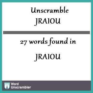 27 words unscrambled from jraiou