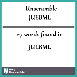 27 words unscrambled from juebml