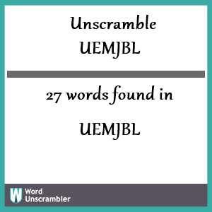 27 words unscrambled from uemjbl