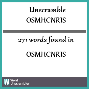 271 words unscrambled from osmhcnris