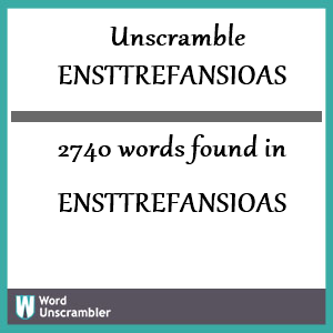 2740 words unscrambled from ensttrefansioas