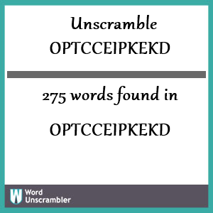 275 words unscrambled from optcceipkekd