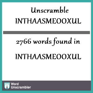 2766 words unscrambled from inthaasmeooxul