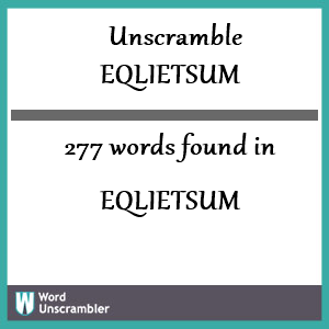 277 words unscrambled from eqlietsum