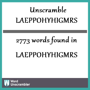 2773 words unscrambled from laeppohyhigmrs