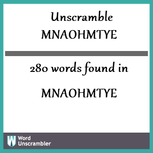 280 words unscrambled from mnaohmtye