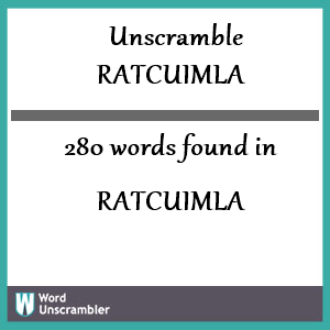 280 words unscrambled from ratcuimla
