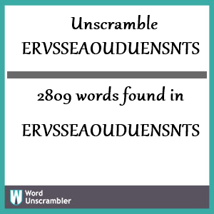2809 words unscrambled from ervsseaouduensnts