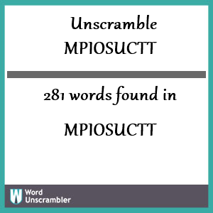 281 words unscrambled from mpiosuctt