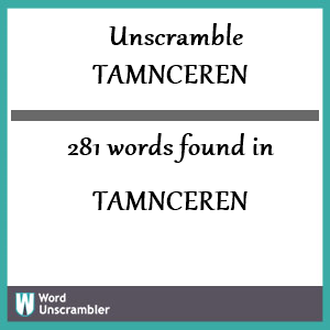 281 words unscrambled from tamnceren