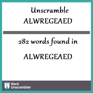 282 words unscrambled from alwregeaed