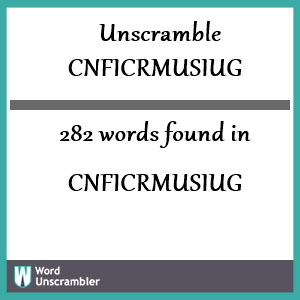 282 words unscrambled from cnficrmusiug