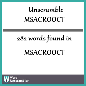 282 words unscrambled from msacrooct