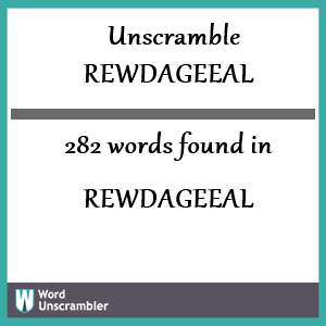 282 words unscrambled from rewdageeal