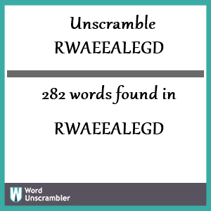 282 words unscrambled from rwaeealegd