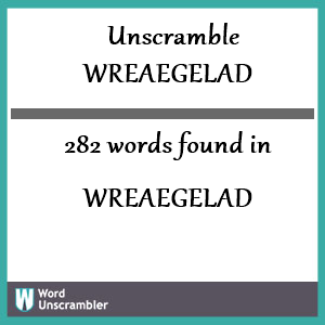 282 words unscrambled from wreaegelad