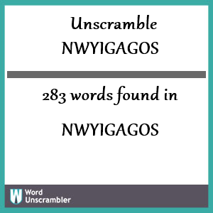 283 words unscrambled from nwyigagos