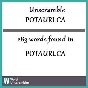 283 words unscrambled from potaurlca