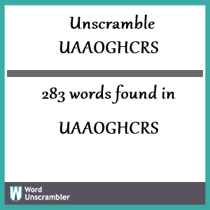 283 words unscrambled from uaaoghcrs