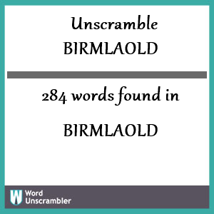 284 words unscrambled from birmlaold